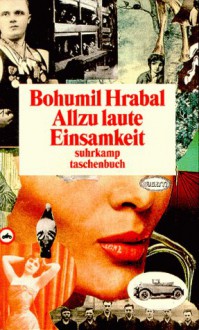 Allzu laute Einsamkeit - Bohumil Hrabal