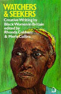 Watchers & Seekers: Creative Writing by Black Women in Britain - Rhonda Cobham, Merle Collins