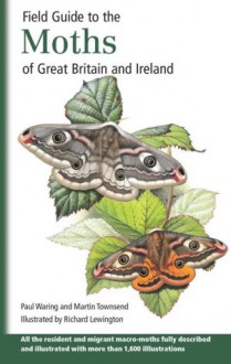 Field Guide To The Moths Of Great Britain And Ireland - Paul Waring