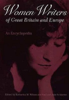 Women Writers of Great Britain and Europe: An Encyclopedia - K. Wilson