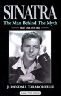 Sinatra: The Man Behind the Myth P1 - J. Randy Taraborrelli