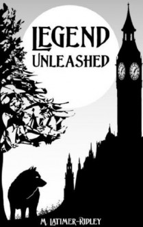 Legend Unleashed (Keeping Secrets, Book 1) - M. Latimer-Ridley