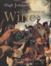 Hugh Johnson's the Story of Wine - Hugh Johnson