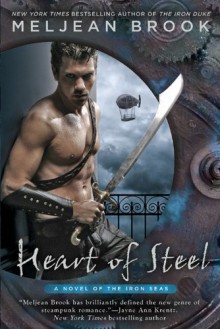 Heart of Steel (A Novel of the Iron Seas) - Meljean Brook