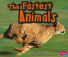 The Fastest Animals (Pebble Plus: Extreme Animals) - Catherine Ipcizade, Gail Saunders-Smith, Tanya Dewey