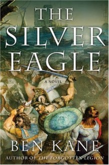 The Silver Eagle - Ben Kane