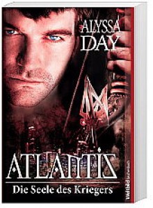 Atlantis. Die Seele des Kriegers - Alyssa Day