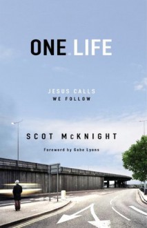 One.Life: Jesus Calls, We Follow - Scot McKnight, Gabe Lyons