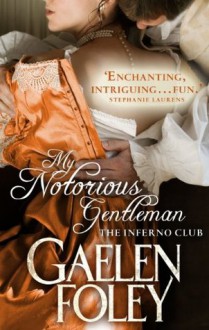 My Notorious Gentleman: Number 6 in series (Inferno Club) - Gaelen Foley