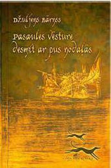 Pasaules vēsture desmit ar pus nodaļās - Elīza Vanadziņa, Julian Barnes, Karīna Tillberga, Džūljens Bārnss