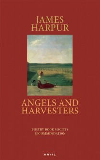 Angels and Harvesters - James Harpur