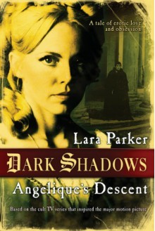 Dark Shadows: Angelique's Descent - Lara Parker