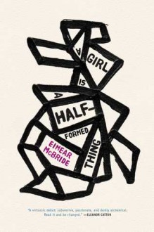 A Girl is a Half-Formed Thing - Eimear McBride