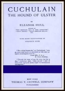 Cuchulain, the hound of Ulster - Eleanor Hull, Stephen Reid