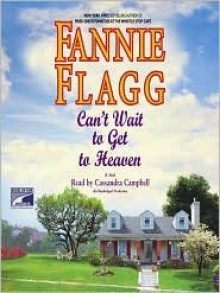 Can't Wait to Get to Heaven: A Novel (Audio) - Fannie Flagg, Cassandra Campbell