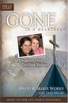 Gone in a Heartbeat: Our Daughters Died... Our Faith Endures - David Works, Dean Merrill