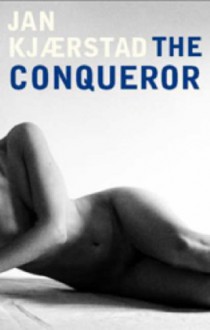 The Conqueror (Jonas Wergeland Trilogy 2) - Jan Kjaerstad