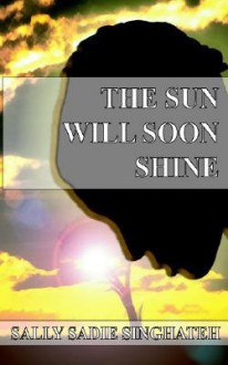 The Sun Will Soon Shine - Sally Singhateh