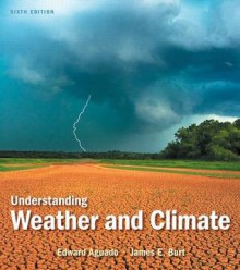 Understanding Weather and Climate (6th Edition) - Edward Aguado, James E. Burt