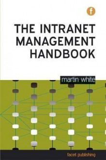 Intranet Governance Handbook - Martin White