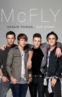 McFly - Unsaid Things... Our Story - Tom Fletcher, Dougie Poynter, Danny Jones, Harry Judd