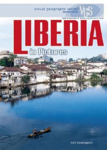 Liberia In Pictures (Visual Geography. Second Series) - Thomas Streissguth