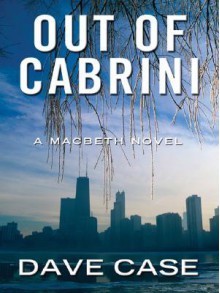 Out Of Cabrini: A Macbeth Novel - David Case