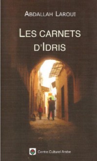 Les carnets d'Idris - عبد الله العروي, Abdallah Laroui