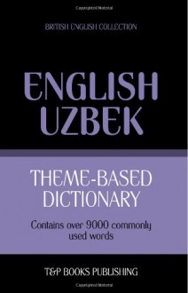 Theme-Based Dictionary British English-Uzbek - 9000 Words - Andrey Taranov