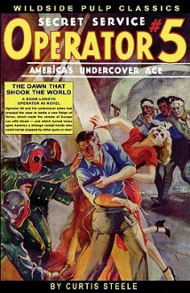 Operator 5: the Dawn That Shook the World (Wildside Pulp Classics) - Curtis Steele