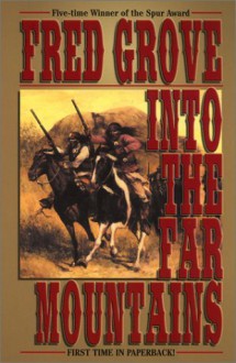 Into the Far Mountains - Fred Grove