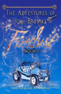 Firedust: The Adventures of Josh Bronsky - Katherine Emmons