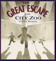 The Great Escape from City Zoo - Tohby Riddle