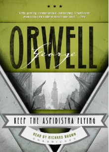 Keep the Aspidistra Flying - Richard Brown, George Orwell