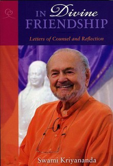 In Divine Friendship: Letters of Counsel and Reflection - Swami Kriyananda