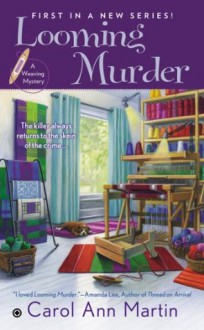 Looming Murder: A Weaving Mystery - Carol Ann Martin