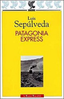 Patagonia Express - Luis Sepúlveda