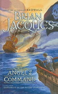 The Angel's Command: A Tale from the Castaways of the Flying Dutchman - Brian Jacques, David Elliot