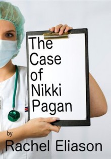 The Case of Nikki Pagan - Rachel Eliason