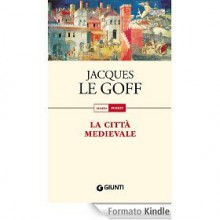 La città medievale - Jacques Le Goff