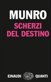 Scherzi del destino - Alice Munro, Susanna Basso