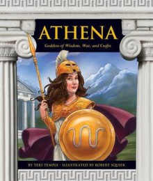 Athena: Goddess of Wisdom, War, and Crafts (Greek Mythology (Child's World)) - Teri Temple, Robert Squier