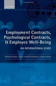 Employment Contracts, Psychological Contracts, and Worker Well-Being: An International Study - David E. Guest, Kerstin Isaksson, Hans De Witte