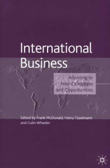 International Business: Adjusting to New Challenges and Opportunities - Frank McDonald, Colin Wheeler, Heinz-Josef Tuselmann