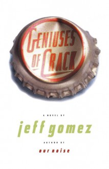 Geniuses of Crack - Jeff Gomez