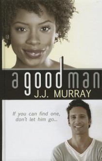 A Good Man - J.J. Murray