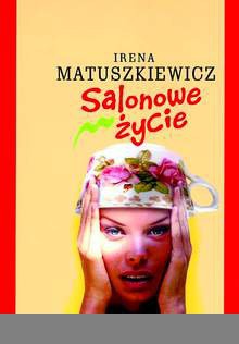 Salonowe życie - Irena Matuszkiewicz