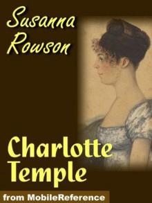 Charlotte Temple (mobi) (Oxford Paperbacks) - Susanna Rowson, Cathy N. Davidson