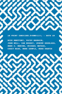 10 Print Chr$(205.5+rnd(1)); Goto 10 - Nick Montfort, Patsy Baudoin, John Bell, Ian Bogost