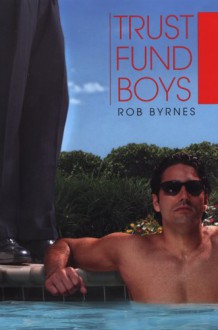 Trust Fund Boys - Rob Byrnes